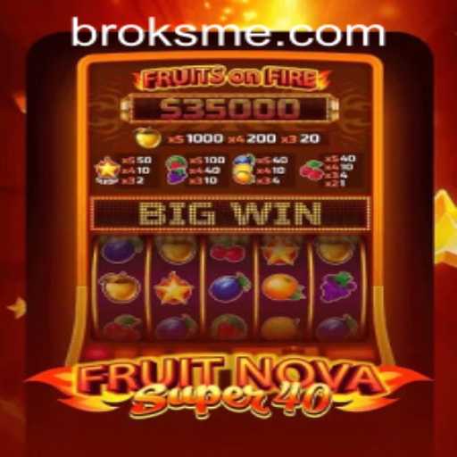 Unlock Fun and Fortune with FruitNovaSuper40: A Comprehensive Guide